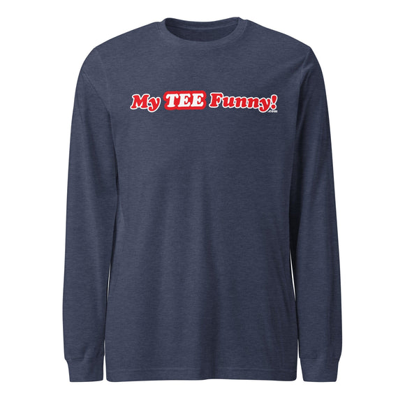 My Tee Funny aka MyTeeFunny T-SHIRT titled Men/Women Unisex Long Sleeve Tee T2