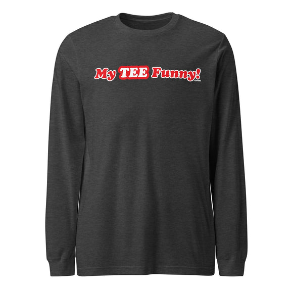 My Tee Funny aka MyTeeFunny T-SHIRT titled Men/Women Unisex Long Sleeve Tee T2